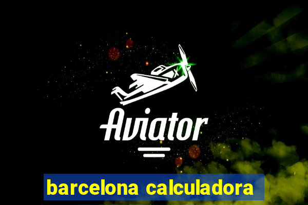 barcelona calculadora